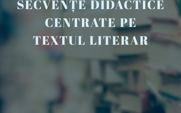 Secvente didactice centrate pe textul literar